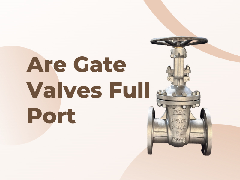 Are Gate Valves Full Port?