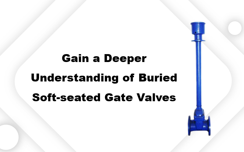 매립형 소프트 시트 게이트 밸브에 대한 심층적인 이해